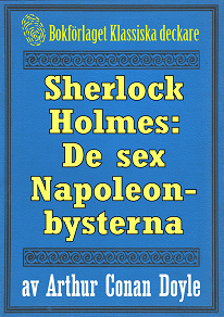Omslagsbild för Sherlock Holmes: Äventyret med de sex Napoleonbysterna – Återutgivning av text från 1930