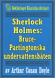 Omslagsbild för Sherlock Holmes: Äventyret med Bruce-Partingtonska undervattensbåten – Återutgivning av text från 1926