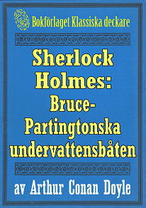 Omslagsbild för Sherlock Holmes: Äventyret med Bruce-Partingtonska undervattensbåten – Återutgivning av text från 1926