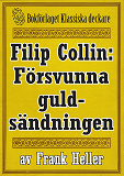 Omslagsbild för Filip Collin: Den försvunna guldsändningen. Återutgivning av text från 1919