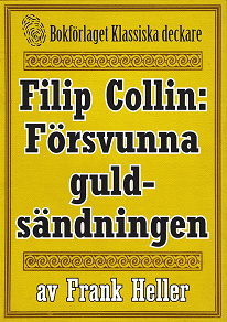 Omslagsbild för Filip Collin: Den försvunna guldsändningen. Återutgivning av text från 1919