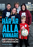 Omslagsbild för Här är alla vinnare - historien om Grunden Bois