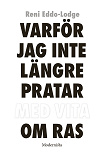 Omslagsbild för Varför jag inte längre pratar med vita om ras