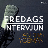 Omslagsbild för Fredagsintervjun - Anders Ygeman