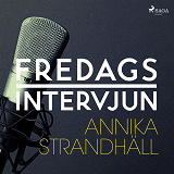 Omslagsbild för Fredagsintervjun - Annika Strandhäll