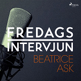 Omslagsbild för Fredagsintervjun - Beatrice Ask