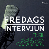 Omslagsbild för Fredagsintervjun - Henrik Ekengren Oscarsson