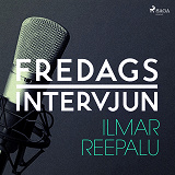 Omslagsbild för Fredagsintervjun - Ilmar Reepalu