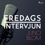 Omslagsbild för Fredagsintervjun - Juno Blom