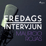 Cover for Fredagsintervjun - Mauricio Rojas