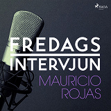 Omslagsbild för Fredagsintervjun - Mauricio Rojas