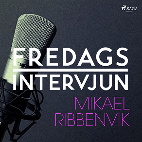 Omslagsbild för Fredagsintervjun - Mikael Ribbenvik