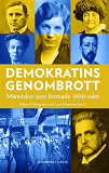 Omslagsbild för Demokratins genombrott : Människor som formade 1900-talet