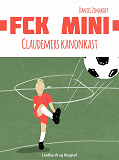 Omslagsbild för FCK Mini: Claudemirs kanonkast