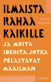 Omslagsbild för Ilmaista rahaa kaikille ja muita ideoita, jotka pelastavat maailman