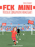 Omslagsbild för FCK Mini: Nicolai Jørgensens hemlighet