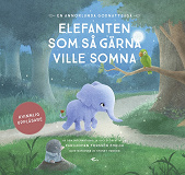 Omslagsbild för Elefanten som så gärna ville somna : en annorlunda godnattsaga