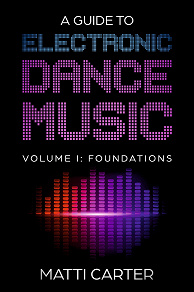 Omslagsbild för A Guide to Electronic Dance Music Volume 1: Foundations