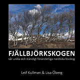Omslagsbild för FJÄLLBJÖRKSKOGEN: vår unika och ständigt föränderliga nordiska lövskog