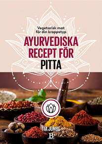Omslagsbild för Vegetarisk mat för din kroppstyp – ayurvediska recept för pitta