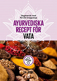 Omslagsbild för Vegetarisk mat för din kroppstyp – ayurvediska recept för vata