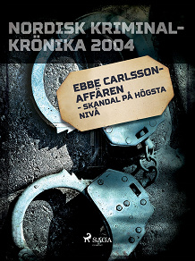 Omslagsbild för Ebbe Carlsson-affären - skandal på högsta nivå