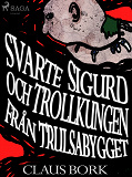 Omslagsbild för Svarte Sigurd och Trollkungen från Trulsabygget