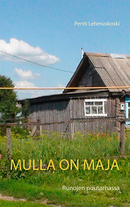 Omslagsbild för Mulla on maja: Runojen puutarhassa