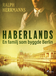 Omslagsbild för Haberlands. En familj som byggde Berlin