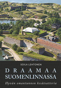 Omslagsbild för Draamaa Suomenlinnassa: Hyvän omantunnon kesäteatteria