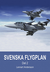 Omslagsbild för Svenska flygplan. Den svenska flygindustrins historia. Del 2