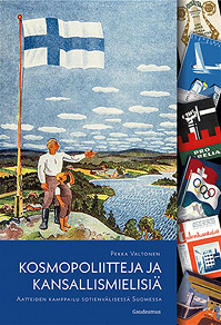 Omslagsbild för Kosmopoliitteja ja kansallismielisiä: Aatteiden kamppailu sotienvälisessä Suomessa