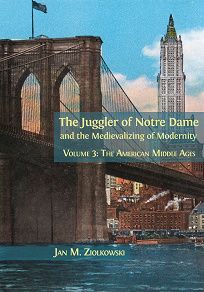 Omslagsbild för The Juggler of Notre Dame and the Medievalizing of Modernity. Volume 3: The American Middle Ages