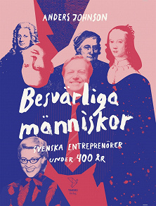 Omslagsbild för Besvärliga människor : svenska entreprenörer under 400 år