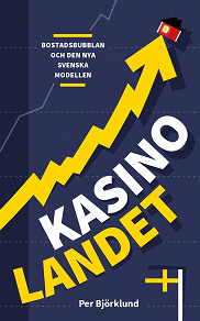 Omslagsbild för Kasinolandet : Bostadsbubblan och den nya svenska modellen