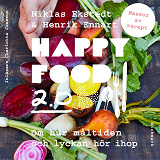 Cover for Happy Food 2.0 – Om hur måltiden och lyckan hör ihop