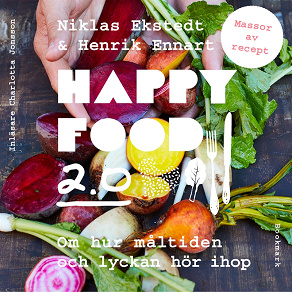 Omslagsbild för Happy Food 2.0 – Om hur måltiden och lyckan hör ihop