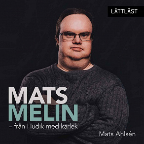 Omslagsbild för Mats Melin - från Hudik med kärlek / Lättläst