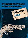 Omslagsbild för Rikosreportaasi Pohjoismaista 1982