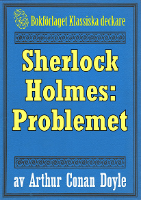 Omslagsbild för Sherlock Holmes: Problemet – Återutgivning av text från 1911