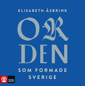 Cover for Orden som formade Sverige