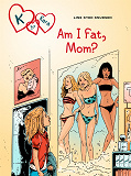 Omslagsbild för K for Kara 14: Am I Fat, Mom?