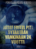 Omslagsbild för Josef Fritzl piti tytärtään vankinaan 24 vuotta