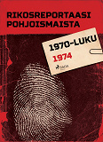 Omslagsbild för Rikosreportaasi Pohjoismaista 1974