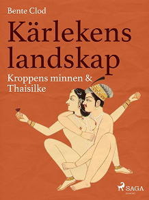 Omslagsbild för Kärlekens landskap 2: Kroppens minnen & Thaisilke