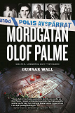 Cover for Mordgåtan Olof Palme : makten, lögnerna och tystnaden