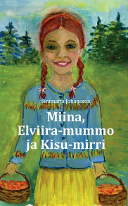 Omslagsbild för Miina, Elviira-mummo ja Kisu-mirri