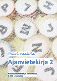 Omslagsbild för Ajanvietekirja 2: Kirjoitustehtäviä ja sanavisoja 6-100-vuotiaille