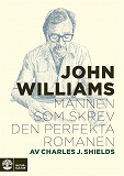 Omslagsbild för John Williams : Mannen som skrev den perfekta romanen