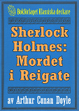 Omslagsbild för Sherlock Holmes: Äventyret med mordet i Reigate – Återutgivning av text från 1911
